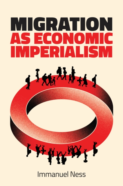 Migration as Economic Imperialism : How International Labour Mobility Undermines Economic Development in Poor Countries, PDF eBook