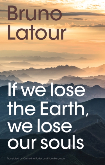 If we lose the Earth, we lose our souls, Hardback Book