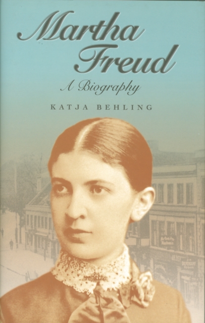 Martha Freud : A Biography, Paperback / softback Book
