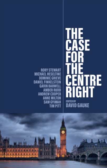 The Case for the Centre Right, Hardback Book