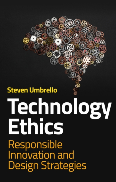Technology Ethics : Responsible Innovation and Design Strategies, Paperback / softback Book