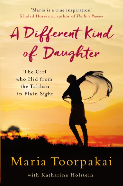 A Different Kind of Daughter : The Girl Who Hid From the Taliban in Plain Sight, EPUB eBook