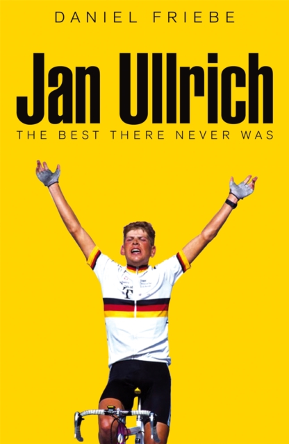 Jan Ullrich : The Best There Never Was, Hardback Book