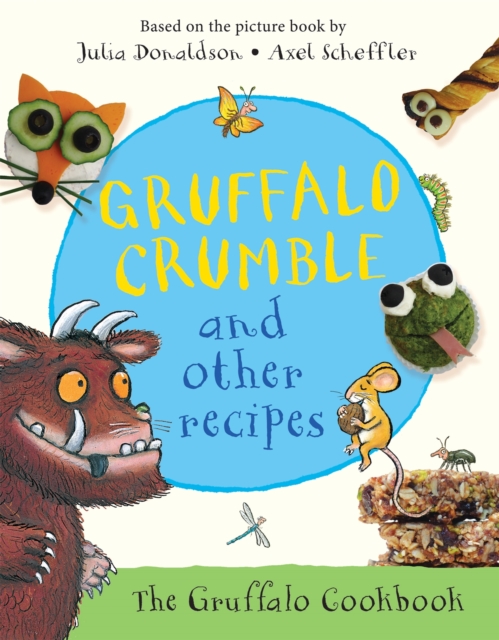 Gruffalo Crumble and Other Recipes : The Gruffalo Cookbook, Hardback Book