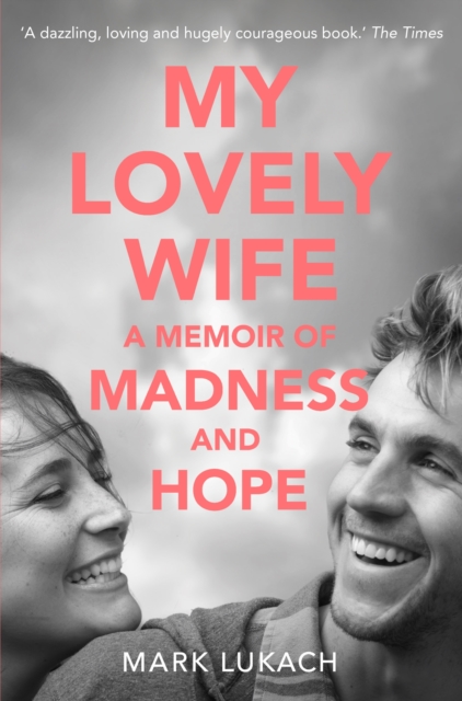 My Lovely Wife : A Memoir of Madness and Hope, Paperback / softback Book