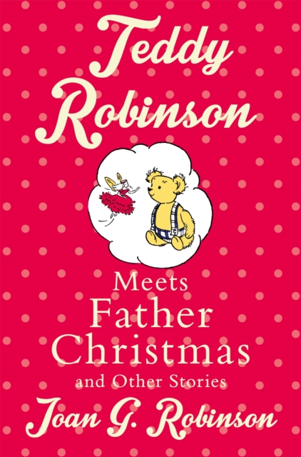 Teddy Robinson meets Father Christmas and other stories, Paperback / softback Book