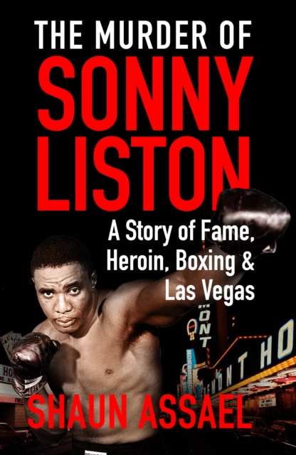 The Murder of Sonny Liston : A Story of Fame, Heroin, Boxing & Las Vegas, Paperback / softback Book