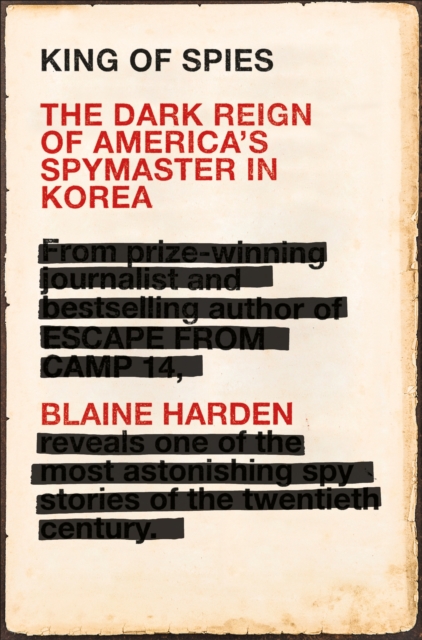 King of Spies : The Dark Reign of America's Spymaster in Korea, EPUB eBook