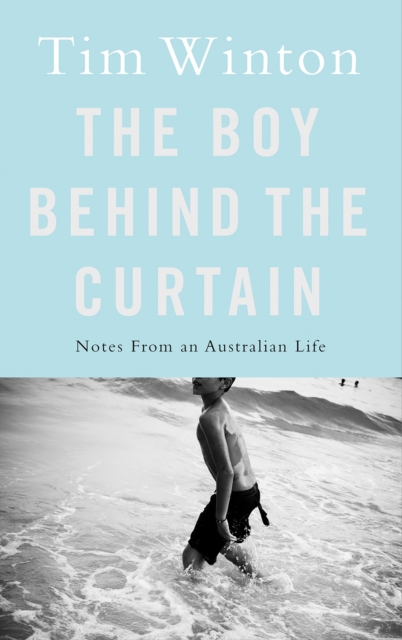 The Boy Behind the Curtain : Notes From an Australian Life, EPUB eBook