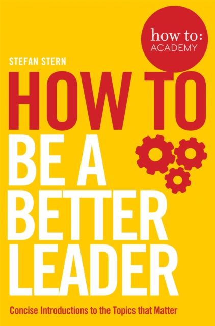 How to: Be a Better Leader, Paperback / softback Book