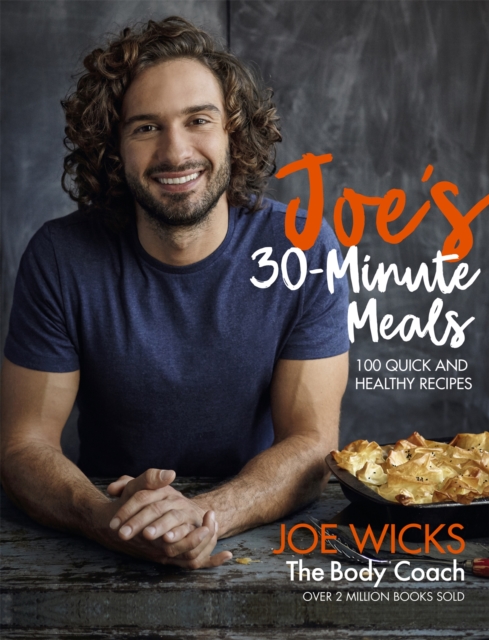 Joe's 30 Minute Meals : 100 Quick and Healthy Recipes, Hardback Book