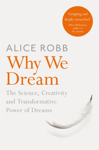 Why We Dream : The Science, Creativity and Transformative Power of Dreams, Paperback / softback Book