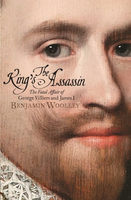 The King's Assassin : The Fatal Affair of George Villiers and James I, now a major TV series, EPUB eBook