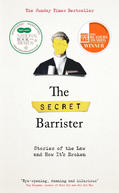 The Secret Barrister : Stories of the Law and How It's Broken, Hardback Book
