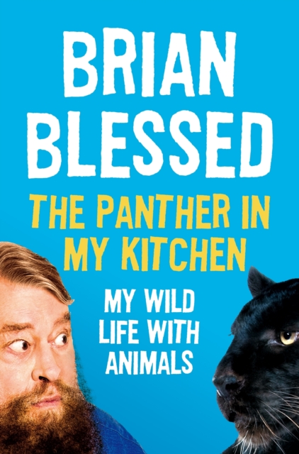 The Panther In My Kitchen : My Wild Life With Animals, EPUB eBook