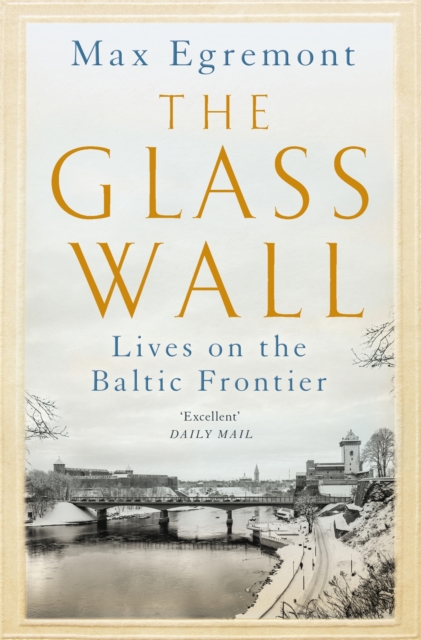 The Glass Wall : Lives on the Baltic Frontier, EPUB eBook