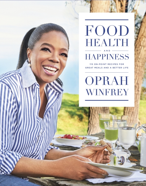 Food, Health and Happiness : 115 On Point Recipes for Great Meals and a Better Life, Hardback Book