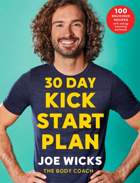 30 Day Kick Start Plan : 100 Delicious Recipes with Energy Boosting Workouts, Paperback / softback Book