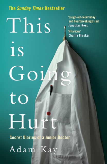 This is Going to Hurt : Secret Diaries of a Junior Doctor, Hardback Book
