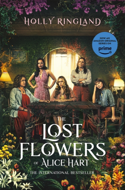 The Lost Flowers of Alice Hart : Now an Amazon series starring Sigourney Weaver, EPUB eBook