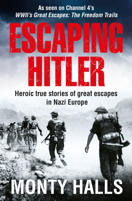 Escaping Hitler : Heroic True Stories of Great Escapes in Nazi Europe, Paperback / softback Book