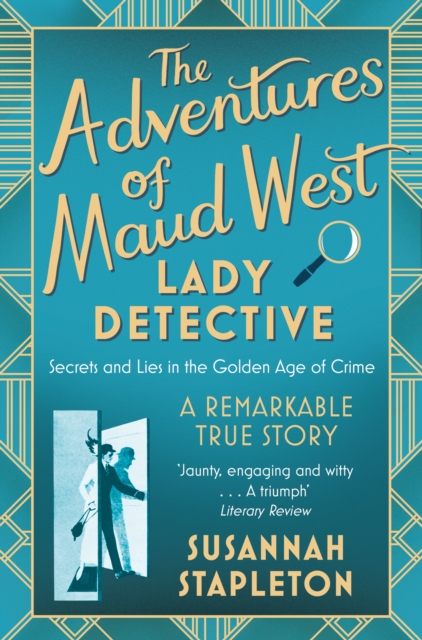 The Adventures of Maud West, Lady Detective : Secrets and Lies in the Golden Age of Crime, Paperback / softback Book