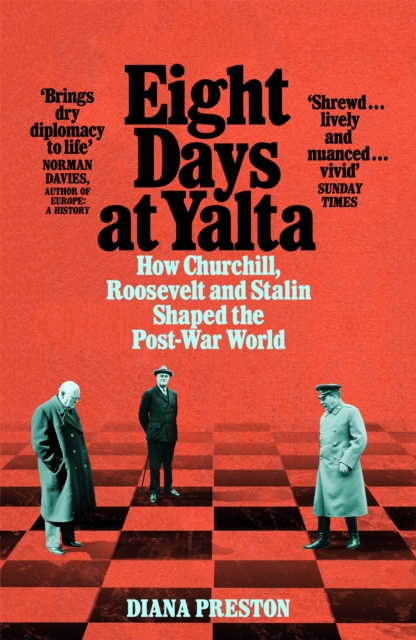 Eight Days at Yalta : How Churchill, Roosevelt and Stalin Shaped the Post-War World, EPUB eBook