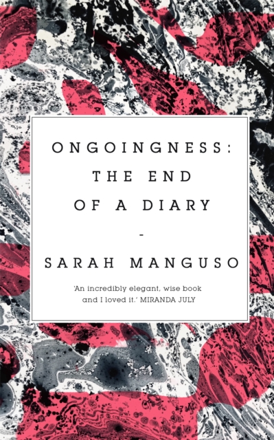 Ongoingness : the End of a Diary, Hardback Book