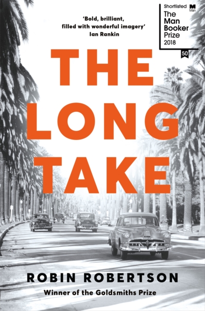 The Long Take: Shortlisted for the Man Booker Prize, Paperback / softback Book