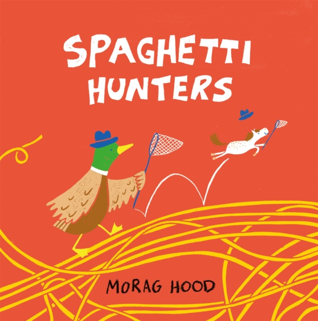 Spaghetti Hunters : A Duck and Tiny Horse Adventure, Hardback Book