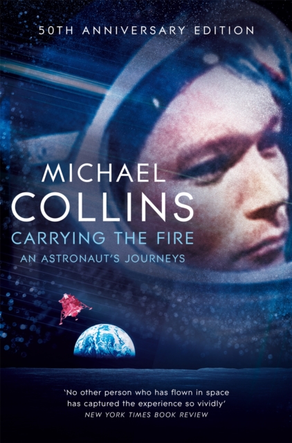 Carrying the Fire : An Astronaut's Journeys, Paperback / softback Book