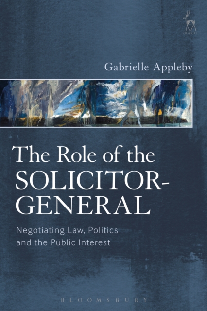 The Role of the Solicitor-General : Negotiating Law, Politics and the Public Interest, EPUB eBook