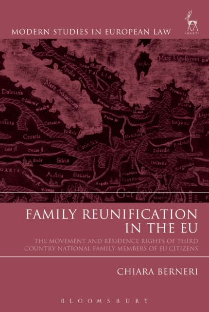 Family Reunification in the EU : The Movement and Residence Rights of Third Country National Family Members of Eu Citizens, PDF eBook