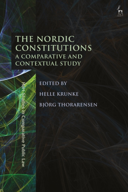 The Nordic Constitutions : A Comparative and Contextual Study, Hardback Book