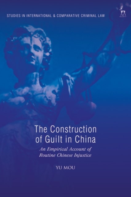 The Construction of Guilt in China : An Empirical Account of Routine Chinese Injustice, EPUB eBook