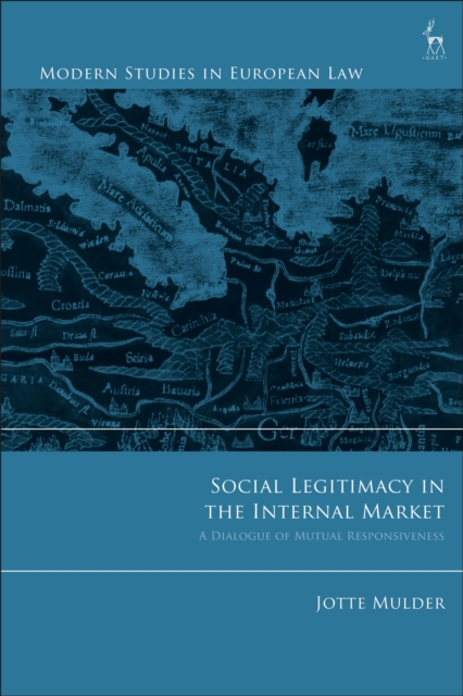 Social Legitimacy in the Internal Market : A Dialogue of Mutual Responsiveness, Hardback Book