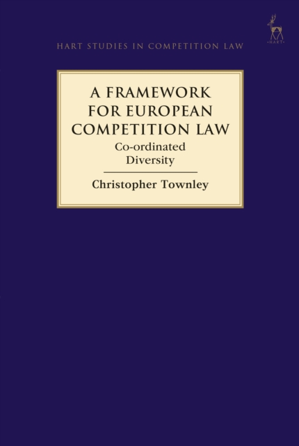A Framework for European Competition Law : Co-Ordinated Diversity, EPUB eBook