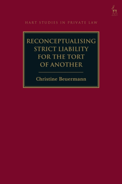 Reconceptualising Strict Liability for the Tort of Another, Hardback Book