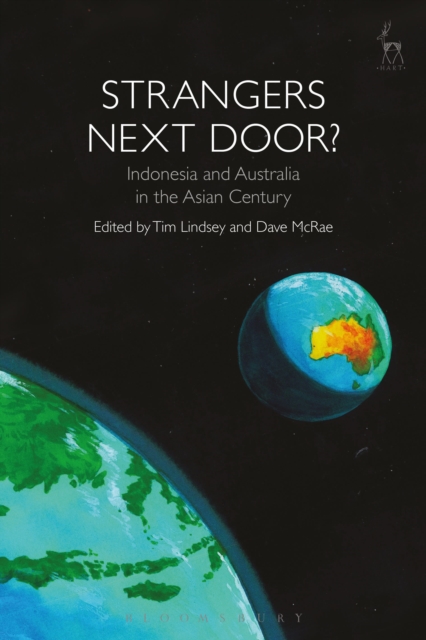 Strangers Next Door? : Indonesia and Australia in the Asian Century, Hardback Book