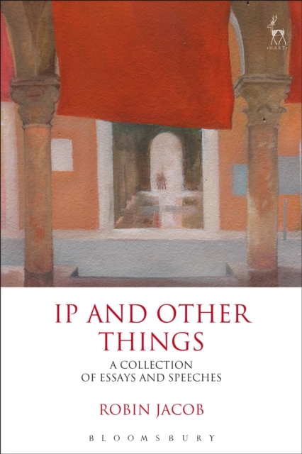 IP and Other Things : A Collection of Essays and Speeches, Paperback / softback Book