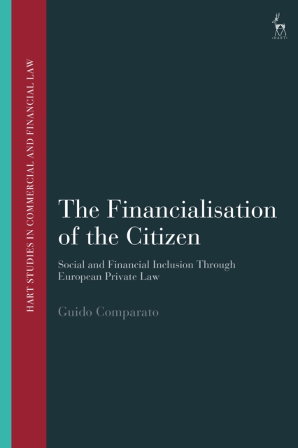 The Financialisation of the Citizen : Social and Financial Inclusion through European Private Law, Hardback Book