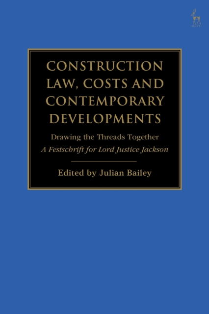 Construction Law, Costs and Contemporary Developments: Drawing the Threads Together : A Festschrift for Lord Justice Jackson, EPUB eBook