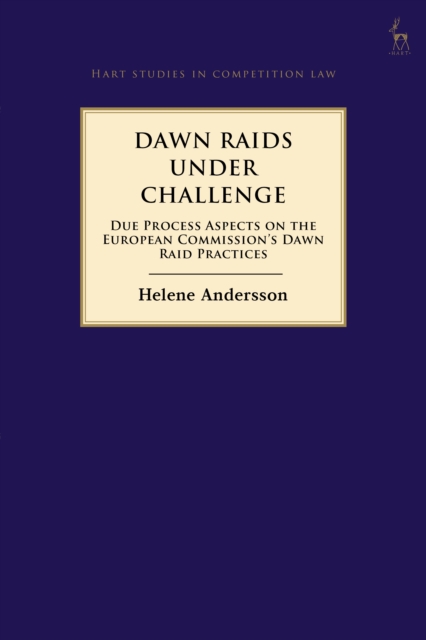 Dawn Raids Under Challenge : Due Process Aspects on the European Commission's Dawn Raid Practices, EPUB eBook