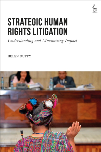 Strategic Human Rights Litigation : Understanding and Maximising Impact, Hardback Book