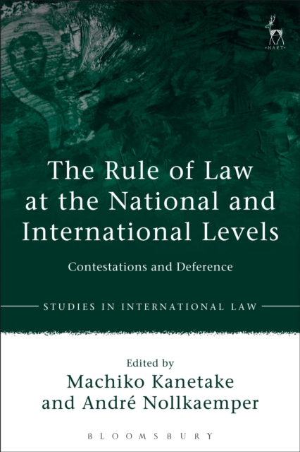 The Rule of Law at the National and International Levels : Contestations and Deference, Paperback / softback Book
