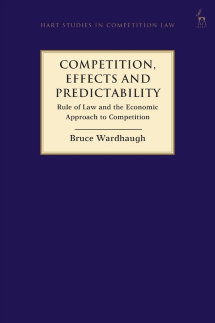 Competition, Effects and Predictability : Rule of Law and the Economic Approach to Competition, PDF eBook