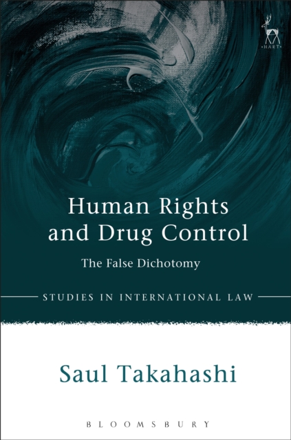 Human Rights and Drug Control : The False Dichotomy, Paperback / softback Book