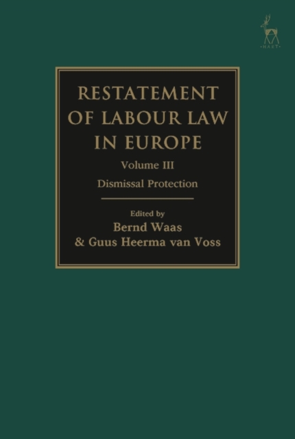 Restatement of Labour Law in Europe : Vol III Dismissal Protection, Hardback Book