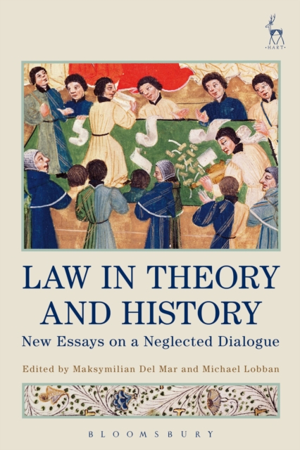 Law in Theory and History : New Essays on a Neglected Dialogue, Paperback / softback Book