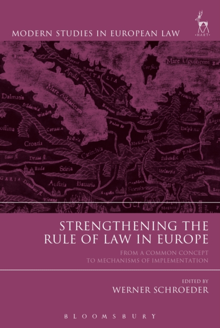 Strengthening the Rule of Law in Europe : From a Common Concept to Mechanisms of Implementation, Paperback / softback Book